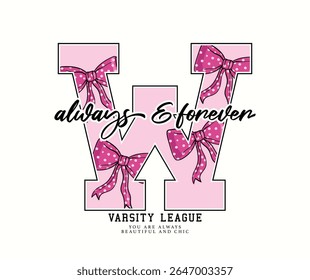 College style letter and quote slogan typography. Pink cute ribbon bow tie. Vector illustration design for fashion graphics, t shirt prints, posters, slogan tees, stickers, frames.