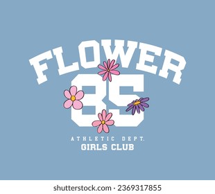 College style typography and flowers. Vector illustration design for fashion graphics, print, slogan tee, sweatshirt.