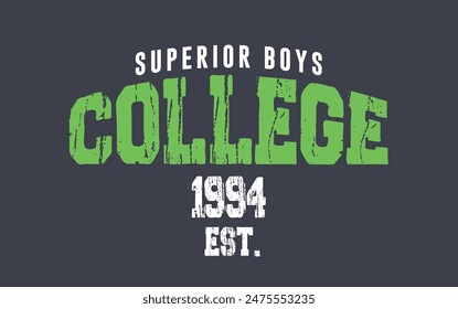 College superior boys slogan vector illustration for t-shirt and other uses