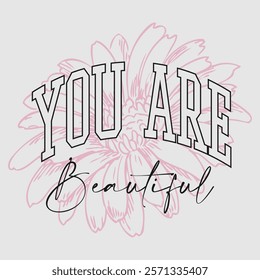 College typography You are beautiful slogan graphic vector print lettering for t shirt print design