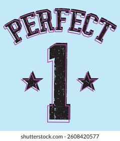 College varsity typography, Perfect 1 slogan print, vector illustration with stars and vintage effect, for t-shirt graphic.