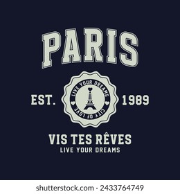 Collegiate Paris slogan typography and french vis tes reves (Live Your Dreams) slogan print design. Varsity slogan tee shirt, sport apparel print. Vintage graphics