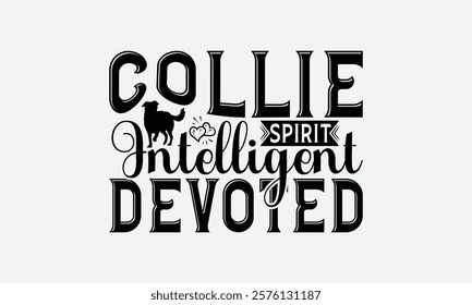 Collie Spirit Intelligent Devoted - Border Collie Dog t - shirt design, Hand drawn vintage lettering, illustration for prints on bags, posters Vector template, EPS 10