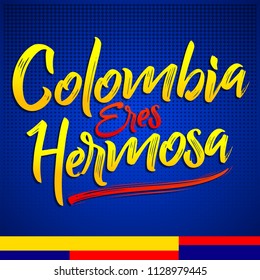 Colombia eres hermosa, Colombia you are beautiful spanish text, vector lettering illustration