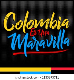 Colombia es una Maravilla, Colombia is a wonder spanish text, vector lettering illustration