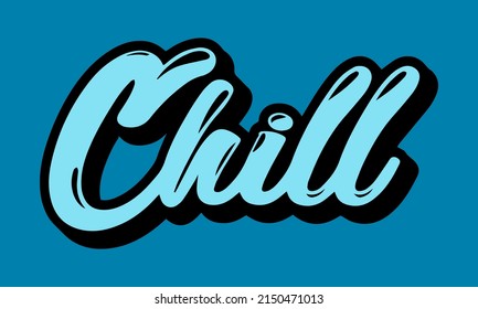 Color Chill T-shirt Print. Chill word Hand drawn lettering sign. Vector illustration