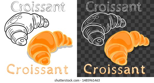 Color delicious croissant, white, black sketch of pastry, text. Design for cafe, bakery shop. Fill on white background, on another gradient. White background transparent in EPS. Vector illustration.