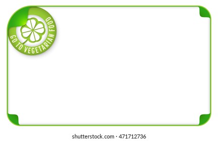 Color frame for your text and the words go to vegetarian food