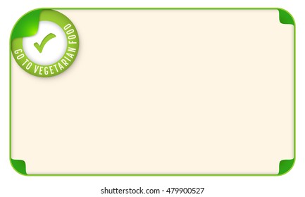 Color frame for your text and the words go to vegetarian food
