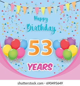 color full 53 rd birthday celebration greeting card design, birthday party poster background with balloon, ribbon and confetti. fifty three anniversary celebrations