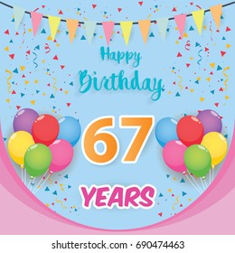 color full 67 th birthday celebration greeting card design, birthday party poster background with balloon, ribbon and confetti. sixty seven anniversary celebrations