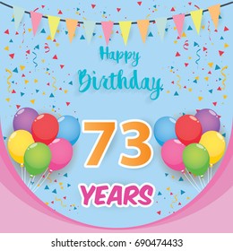 color full 73 rd birthday celebration greeting card design, birthday party poster background with balloon, ribbon and confetti. seventy three anniversary celebrations