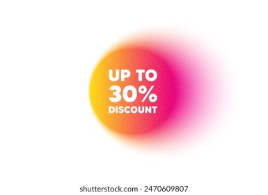 Color gradient circle banner. Up to 30 percent discount. Sale offer price sign. Special offer symbol. Save 30 percentages. Discount tag blur message. Grain noise texture color gradation. Vector