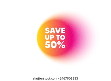 Color gradient circle banner. Save up to 50 percent tag. Discount Sale offer price sign. Special offer symbol. Discount blur message. Grain noise texture color gradation. Vector