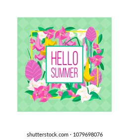 Color graphic illustration of bright summer tropical flowers in bloom and leaves from southern jungle with frame on geometric background with text - Hello, summer! Vector illustration, isolated.