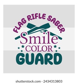 Color Guard Cut Files, Flag Rifle Saber Smile Color Guard, Color Guard Flag, Marching Band, Color Guard Quotes, Typography Design, diseño de camiseta