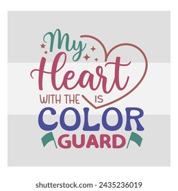 Color Guard Cut Files, My Heart is with the Color Guard, Marching Band, Color Guard Flag, Quotes, Typography Design, Marching Band, Winter Guard