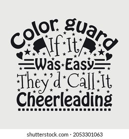 Color Guard If It Was Easy They’d Call It Cheerleading Svg svg