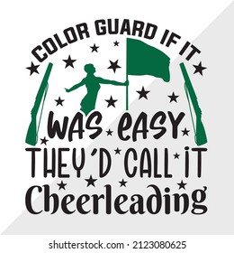 Color Guard If It Was Easy They'd Call It Cheerleading Printable vector illustration svg