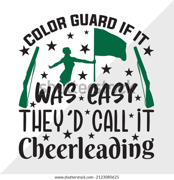 Color Guard If It Was Easy They\'d Call It\
Cheerleading Printable vector\
illustration