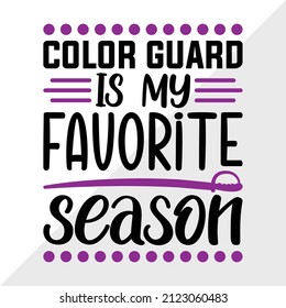 Color Guard Is My Favorite Season Printable Vector Illustration svg