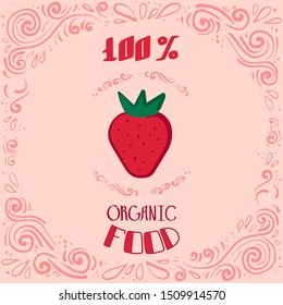 Color hand-painted quote about 100% organic products with strawberry - great vintage illustration. Great illustration for grocery store, groceries or labels for organic products