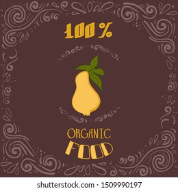 Color hand-painted quote about 100% organic products with pear - great vintage illustration. Great illustration for grocery store, groceries or labels for organic products