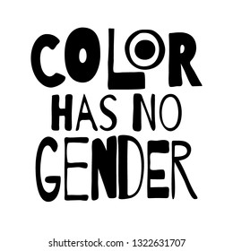 Color has no gender. Monochrome inscription. Protest sexists.