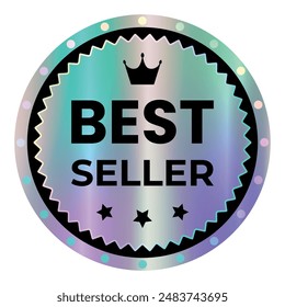 Color holographic sticker template, label. Round Shiny Smooth Mirror Rainbow Emblem Best seller. Award, medal with crown, laurel. Isolated on transparent background EPS10 Vector Illustration

