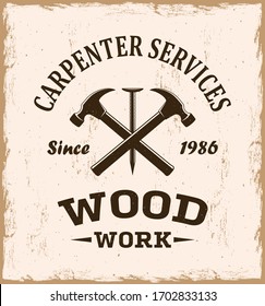 Color illustration of crossed hammers, nail and text on a background with a grunge texture. Vector illustration advertising a carpenter service in vintage style. Logo carpentry workshop.