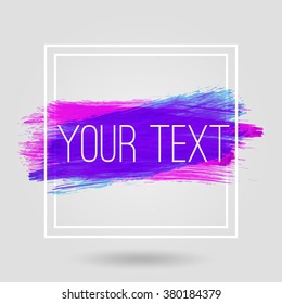 Color ink brush frame. Hand drawn template for your text. Vector paint stains.