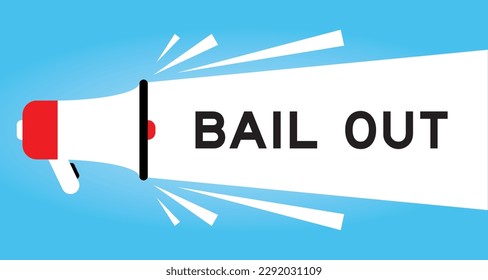 Color megaphone icon with word bail out in white banner on blue background