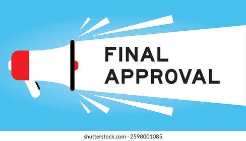 Color megaphone icon with word final approval in white banner on blue background