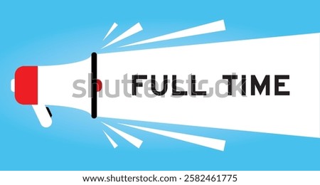 Color megaphone icon with word full time in white banner on blue background