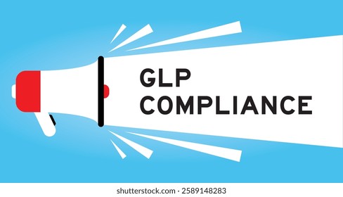 Color megaphone icon with word GLP (Abbreviation of Good laboratory practice) compliance in white banner on blue background