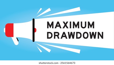 Color megaphone icon with word maximum drawdown in white banner on blue background