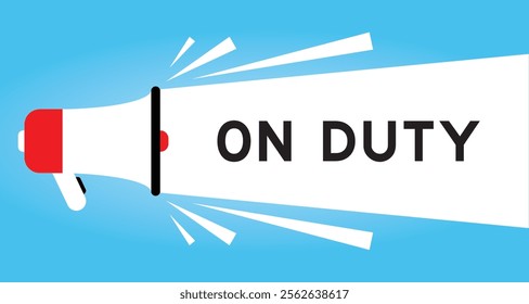 Color megaphone icon with word on duty in white banner on blue background