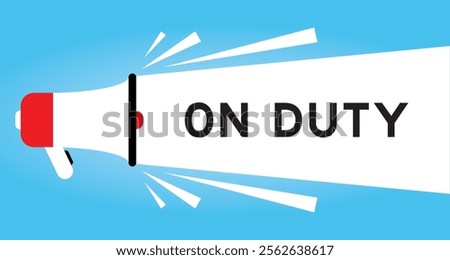 Color megaphone icon with word on duty in white banner on blue background