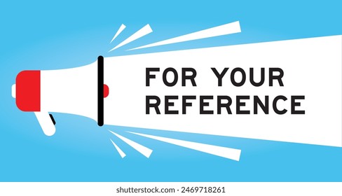 Color megaphone icon with word for your reference in white banner on blue background