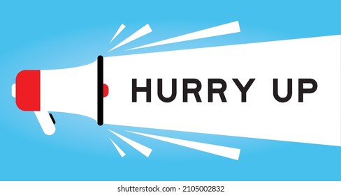 Color megphone icon with word hurry up in white banner on blue background