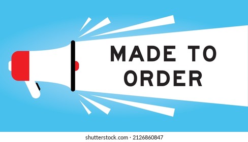 Color Megphone Icon With Word Made To Order In White Banner On Blue Background