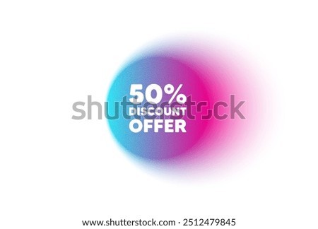 Color neon gradient circle banner. 50 percent discount tag. Sale offer price sign. Special offer symbol. Discount blur message. Grain noise texture color gradation. Gradient blur text balloon. Vector