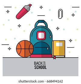 color poster of back to school with backpack in closeup and basketball ball book and paperclip and marker
