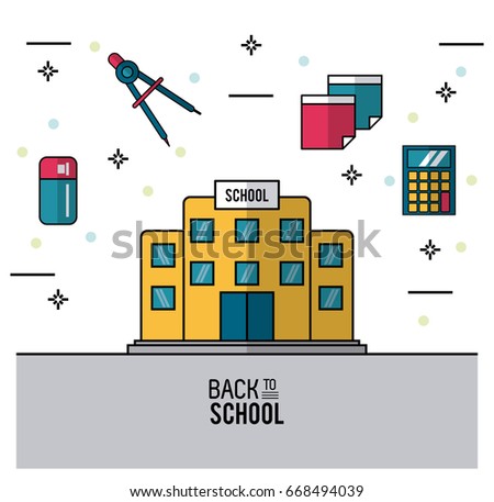color poster of back to school with school bulding in closeup and eraser and compass and sheets and calculator on top