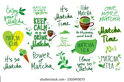 Color set of written by hand phrase about green tea matcha . Text sign slogan for poster, card, print, cool badge, packaging, menu. Cute cartoon vector illustration
