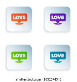 Color Speech bubble with text love icon isolated on white background. Valentines day. Set icons in square buttons. Vector Illustration
