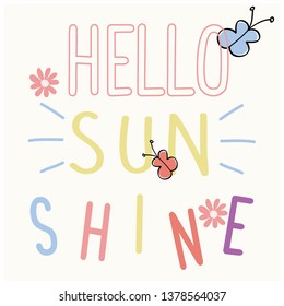 Color  text  "Hello Sunshine", with butterflies and flowers. Girl tee vector illustration art.