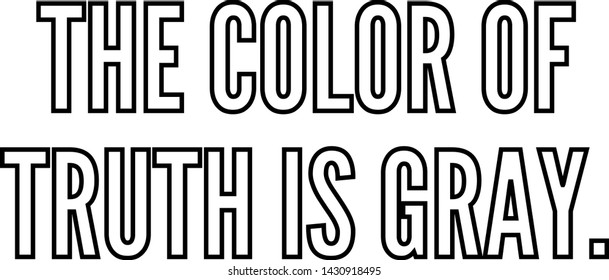 The color of truth is gray outlined text art