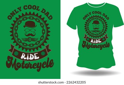 Color t-shirt with the message: Only cool dad ride Motorcycle