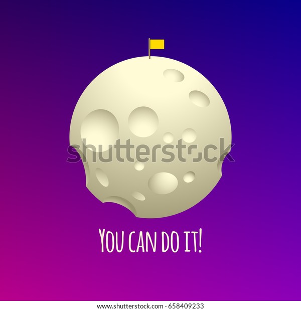 Color vector illustration moon with
flag in space. Print with the inscription You can do it! Cartoon
nature moon icon in space. Motivating
picture